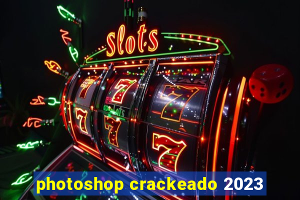 photoshop crackeado 2023